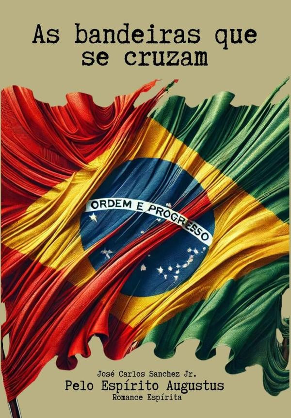 As Bandeiras Que Se Cruzam | José Carlos Sanchez Júnior