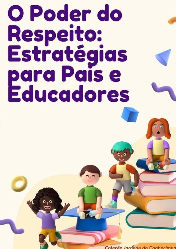 O Poder Do Respeito: Estratégias Para Pais E Educadores | Jornada Do Conhecimento