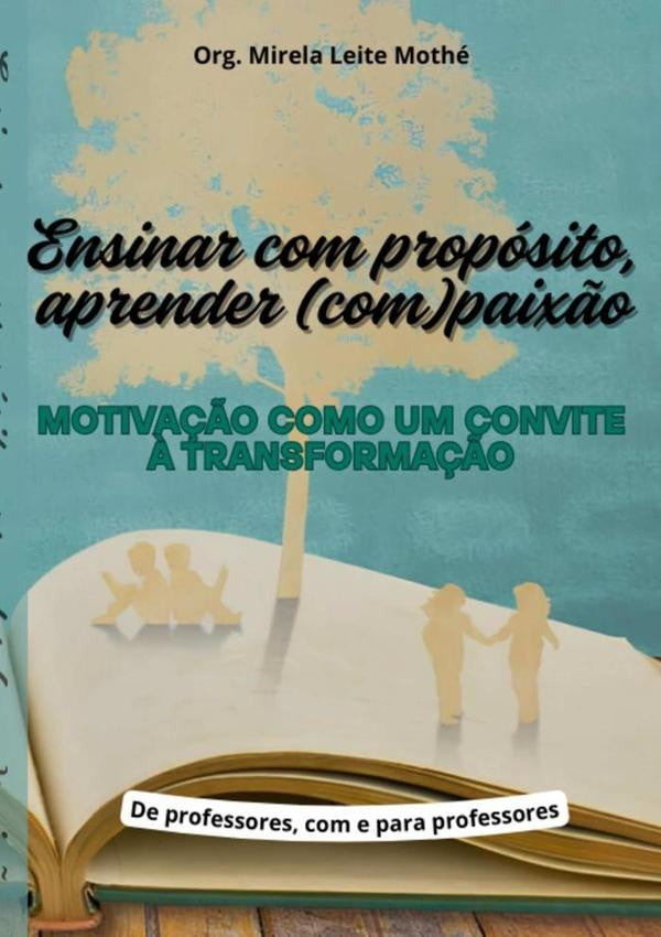 Ensinar Com Propósito, Aprender (com)paixão | Cristina Leite Mothé, Mothé