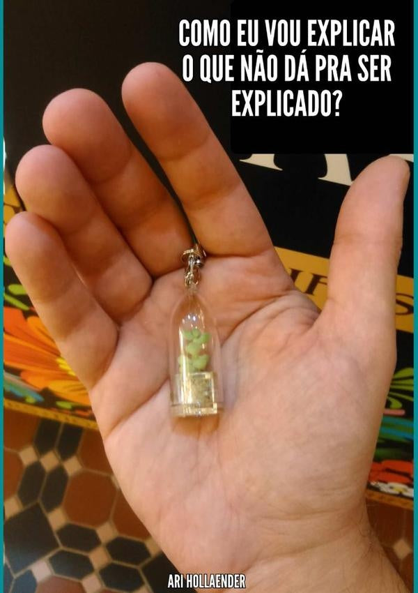 Como Eu Vou Explicar O Que Não Dá Pra Ser Explicado? | Ari Hollaender