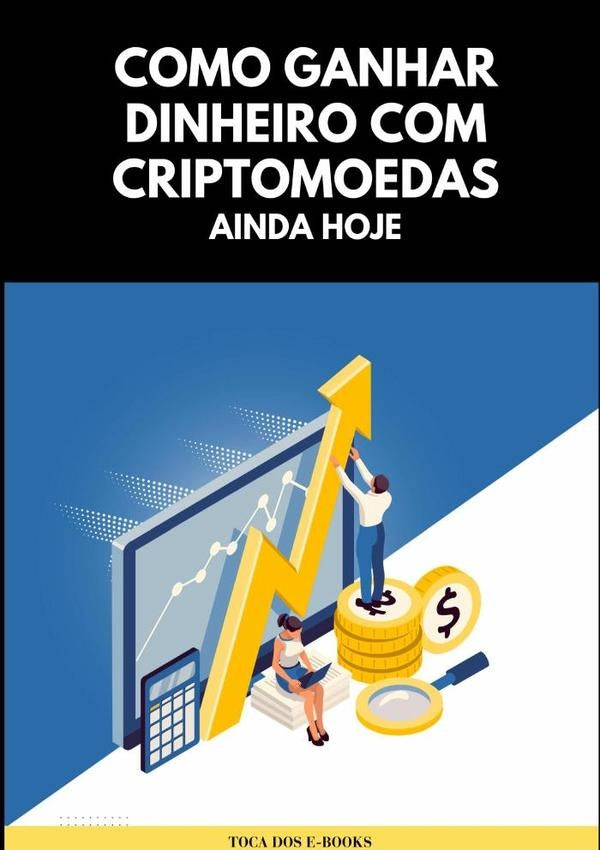 Como Ganhar Dinheiro Com Criptomoedas Ainda Hoje | Toca Dos E-books
