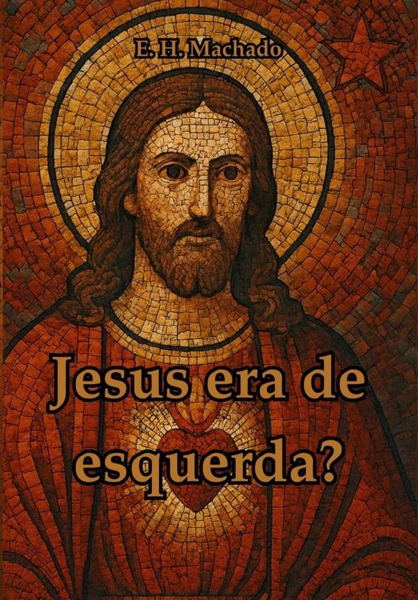 Jesus Era De Esquerda? | E H Machado
