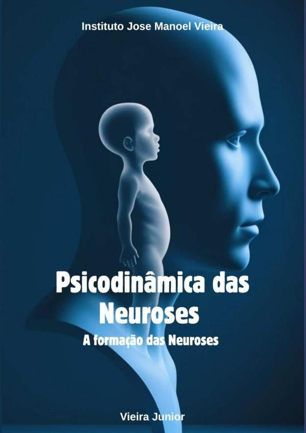 Psicodinâmica Das Neuroses | Vieira Junior