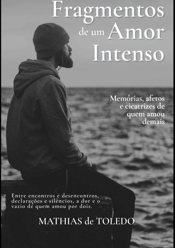 Fragmentos De Um Amor Intenso | Mathias De Toledo