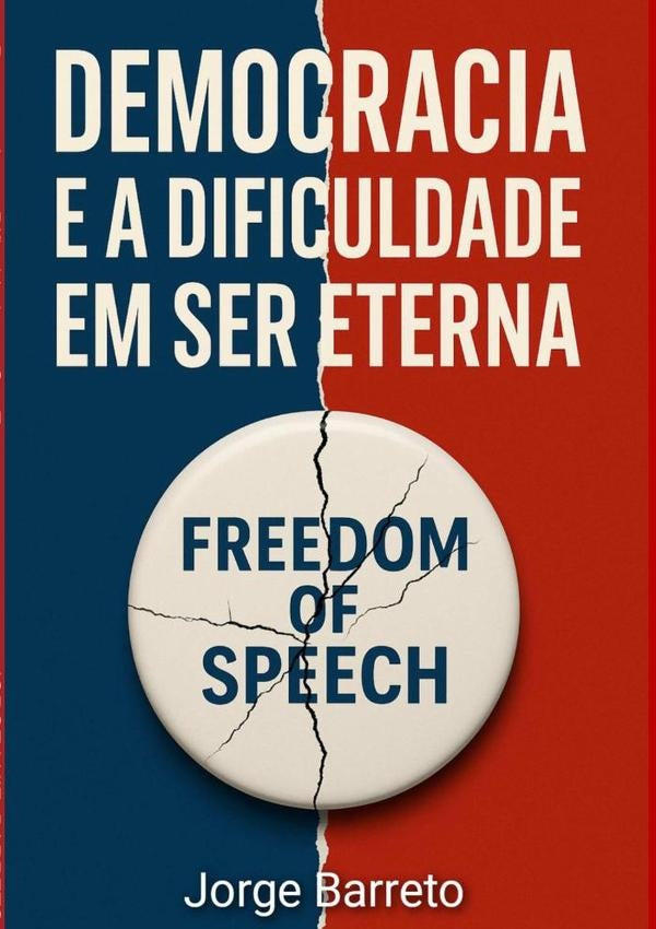 Democracia E A Dificuldade Em Ser Eterna | Jorge Luiz De Santana Barreto