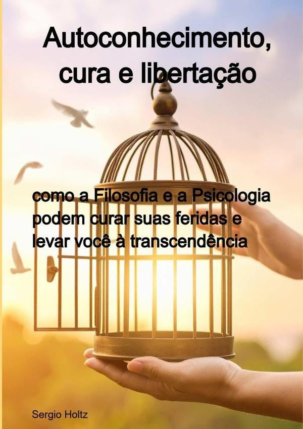 Autoconhecimento, Cura E Libertação | Sergio Holtz