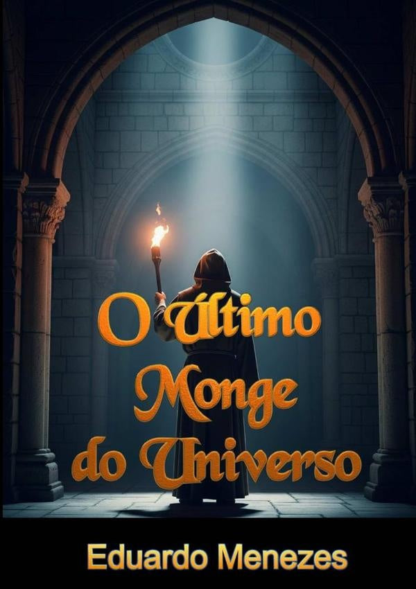 O Último Monge Do Universo | Eduardo Menezes