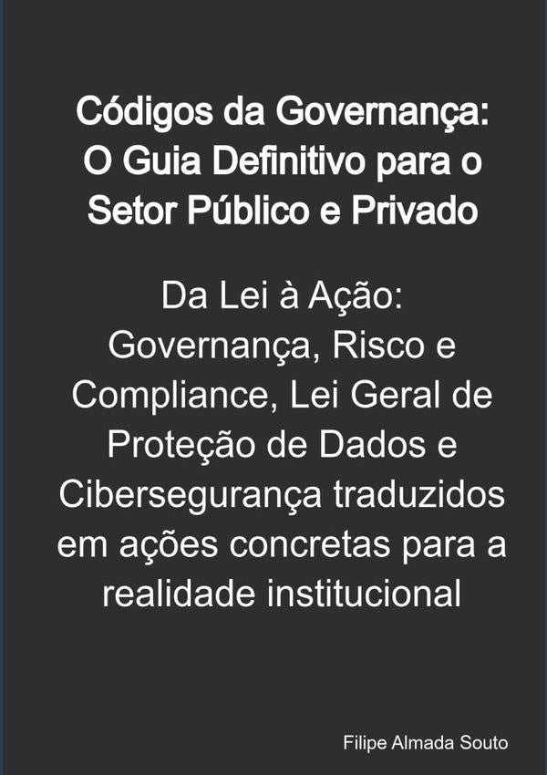 Códigos Da Governança: O Guia Definitivo Para O Setor Público E Privado | Filipe Almada Souto
