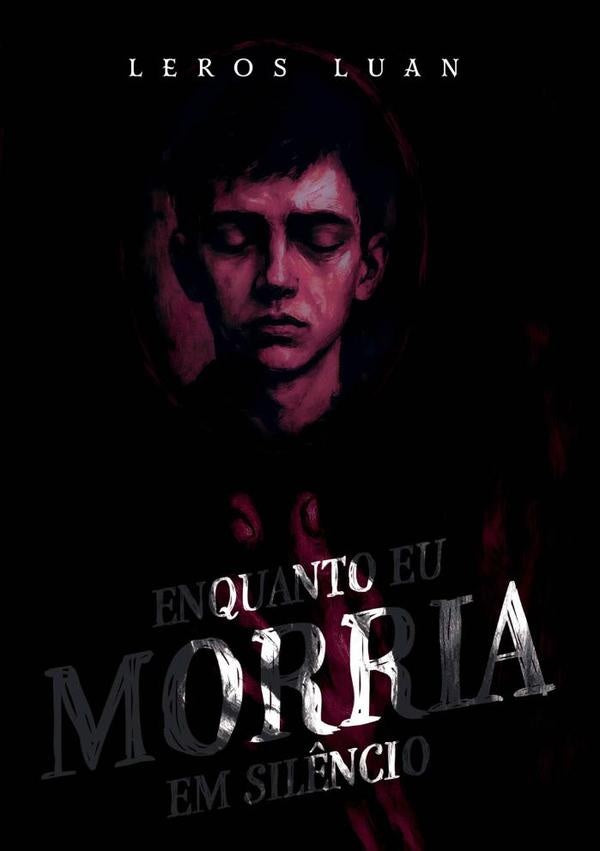 Enquanto Eu Morria Em Silêncio | Leros Luan