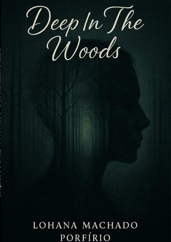 Deep In The Woods | Lohana Machado Porfírio