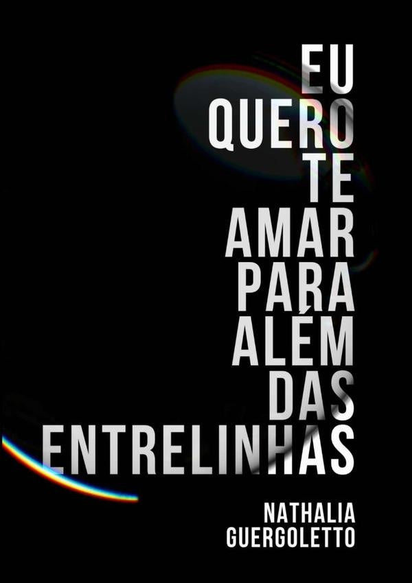 Eu Quero Te Amar Para Além Das Entrelinhas | Nathália Guergoletto
