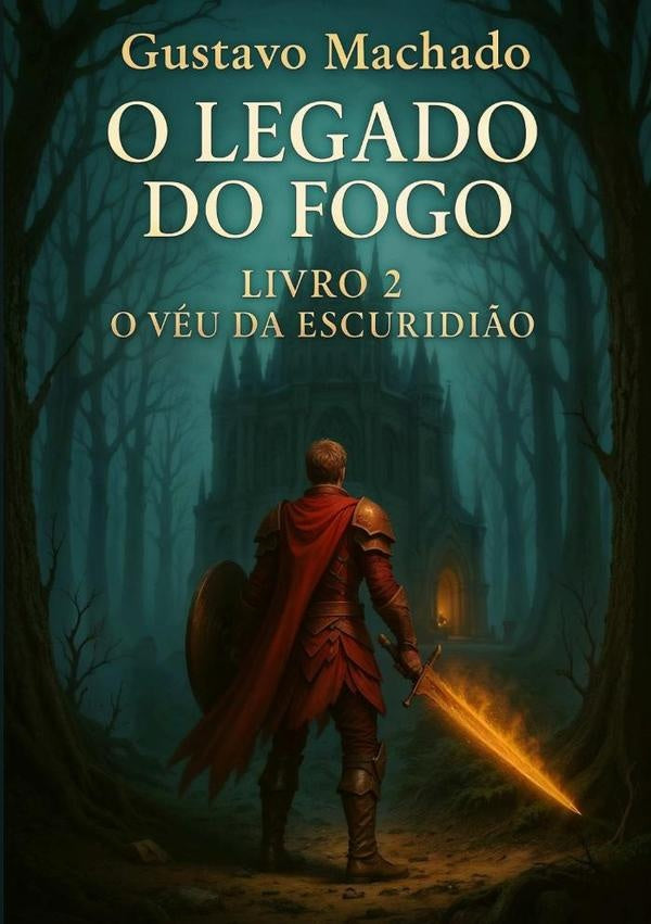 O Legado Do Fogo - Livro 2 - O Véu Da Escuridão | Gustavo Machado