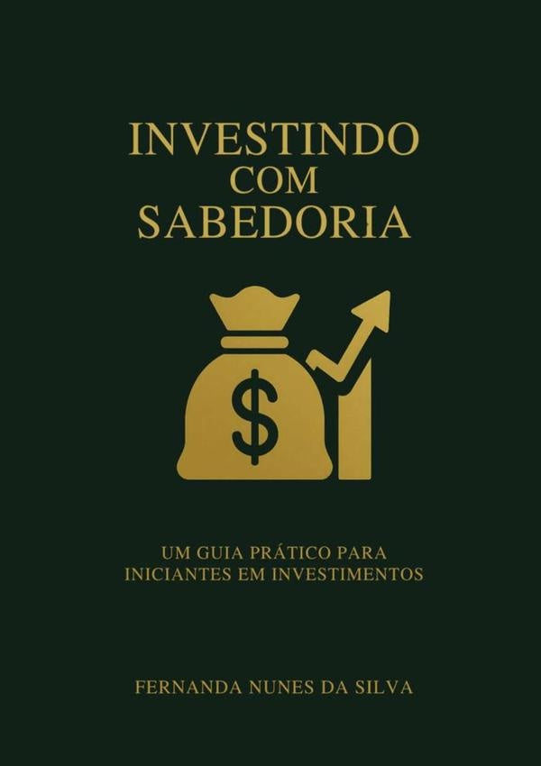 Investindo Com Sabedoria | Fernanda Nunes Da Silva