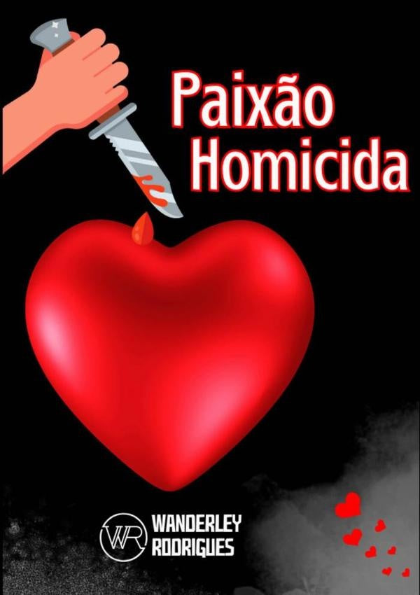 Paixão Homicida | Wanderley Rodrigues Da Silva