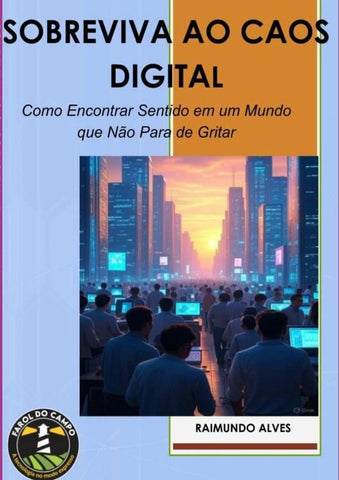 Sobreviva Ao Caos Digital | Raimundo Alves