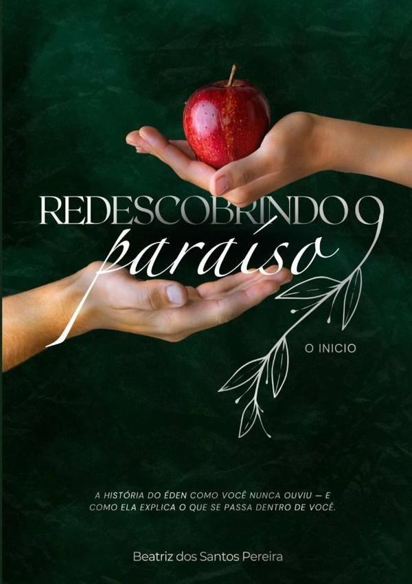 Redescobrindo O Paraíso - O Início - Volume 01 | Helder Ronei Pereira, Dos Santos Pereira