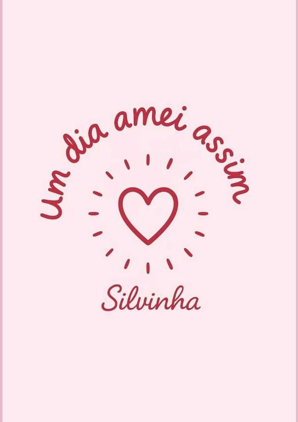Um Dia Amei Assim | Silvia O. S. Silva