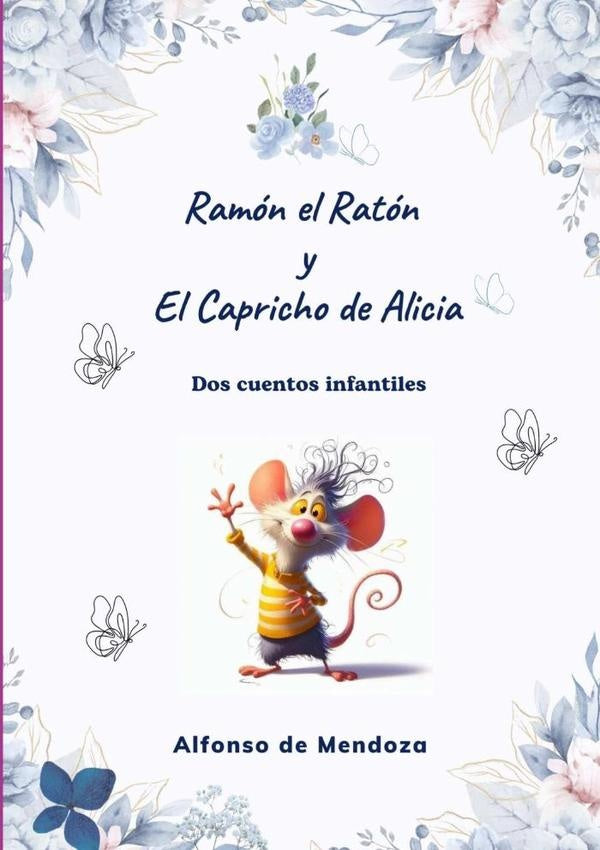 Ramón El Ratón Y El Capricho De Alicia | Carlos Alfonso López Mendoza