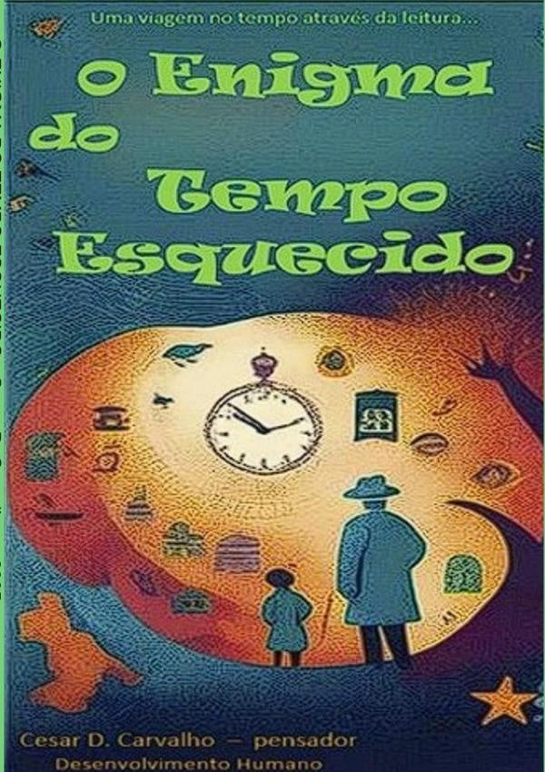O Enigma Do Tempo Esquecido | Cesar D. Carvalho