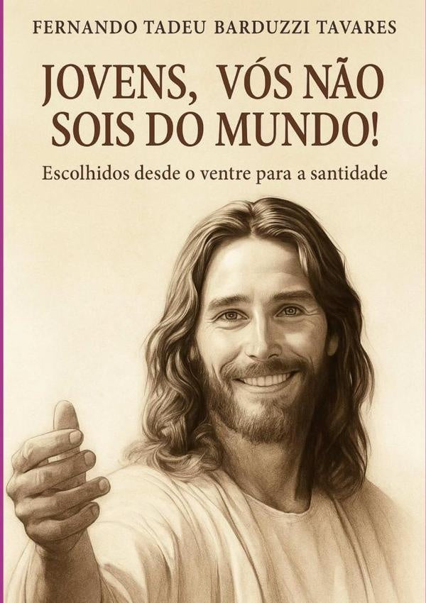 Jovens, Vós Não Sois Do Mundo! | Fernando Tadeu Barduzzi Tavares