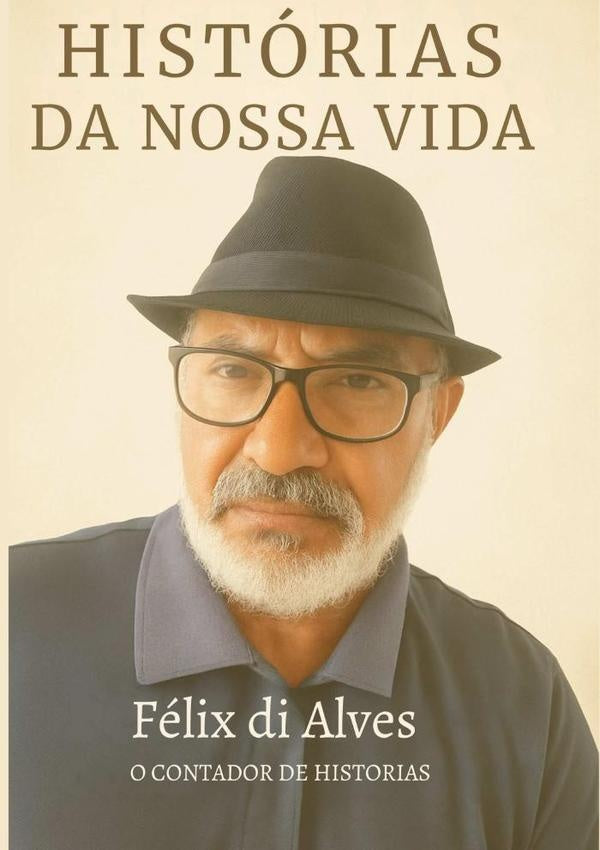 Histórias Da Nossa Vida | Félix Di Alves