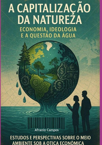 A Capitalização Da Natureza | Afranio Campos