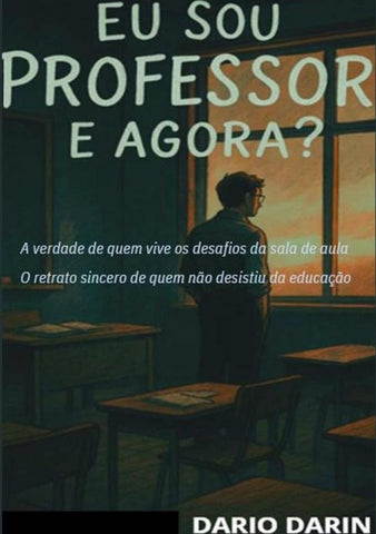Eu Sou Professor, E Agora? | Dario Darin
