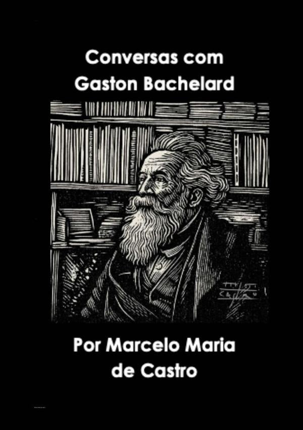Conversas Com Gaston Bachelard | Marcelo Maria De Castro
