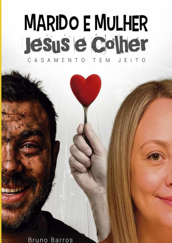 Marido E Mulher, Jesus E Colher | Bruno Da Silva Barros