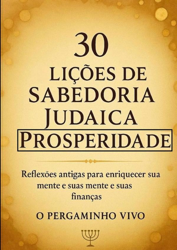 30 Lições De Sabedoria Judaica Para A Prosperidade | O Pergaminho Vivo