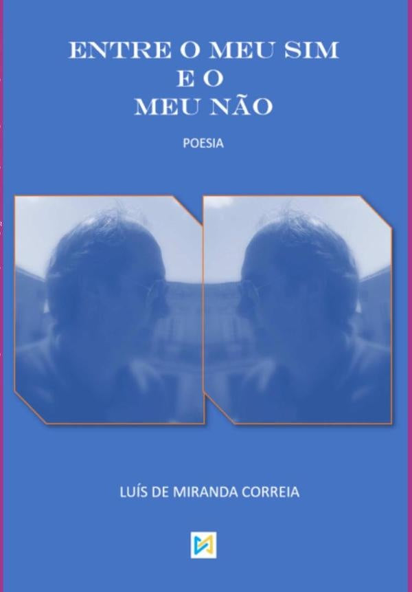 Entre O Meu Sim E O Meu Não | Luís De Miranda Correia