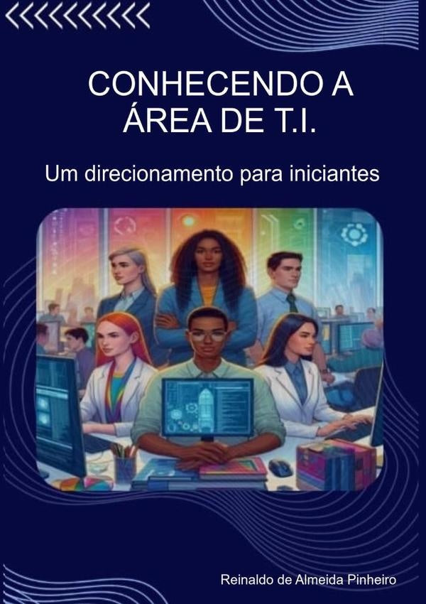 Conhecendo A Área De T.i. | Reinaldo De Almeida Pinheiro