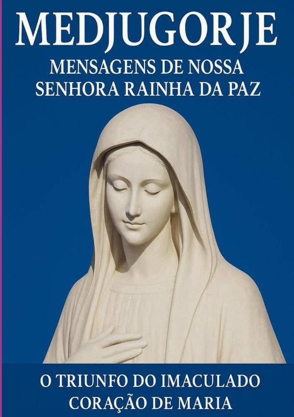 Medjugorje Mensagens De Nossa Senhora Rainha Da Paz | Fernando Tadeu Barduzzi Tavares