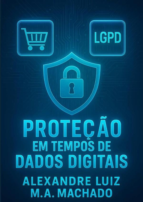 Proteção Em Tempos De Dados Digitais | Alexandre Luiz M.a.machado
