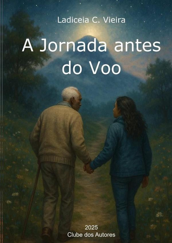 A Jornada Antes Do Voo | Ladiceia C. Vieira
