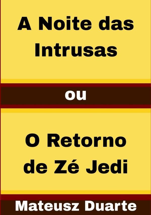 A Noite Das Intrusas Ou O Retorno De Zé Jedi | Mateusz Duarte