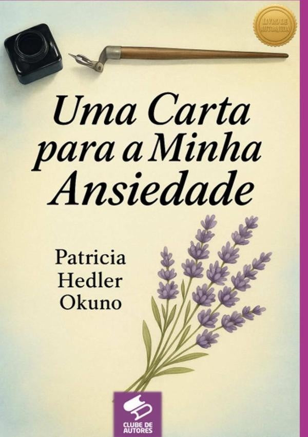 Uma Carta Para A Minha Ansiedade | Patricia Hedler Okuno