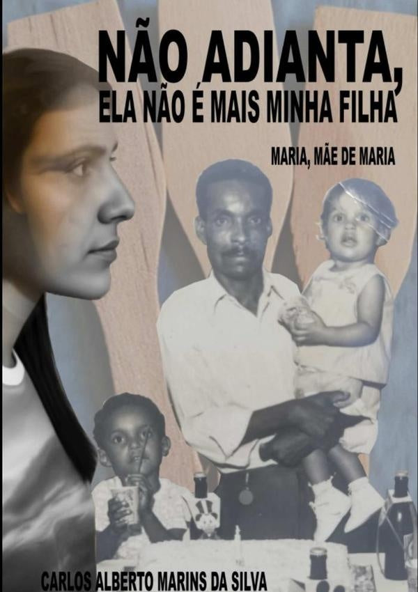 Não Adianta, Ela Não É Mais Minha Filha | Carlos Alberto Marins Da Silva