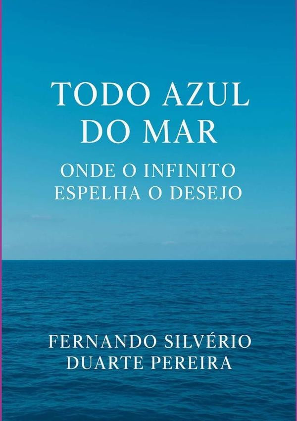 Todo Azul Do Mar | Fernando Silvério Duarte Pereira