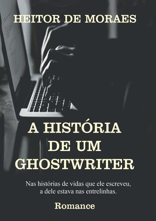 A História De Um Ghostwriter | Heitor De Moraes