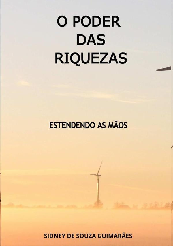 O Poder Das Riquezas | Sidney De Souza Guimarães