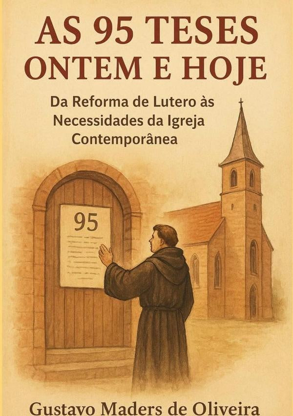 As 95 Teses Ontem E Hoje | Gustavo Maders De Oliveira