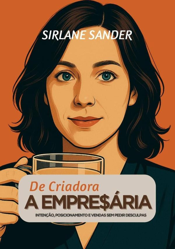 De Criadora A Empresária | Sirlane Sander