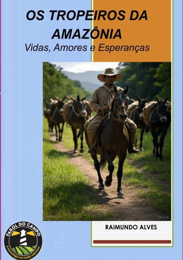 Os Tropeiros Da Amazônia | Raimundo Alves
