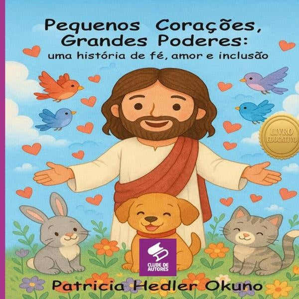 Pequenos Corações, Grandes Poderes | Patricia Hedler Okuno