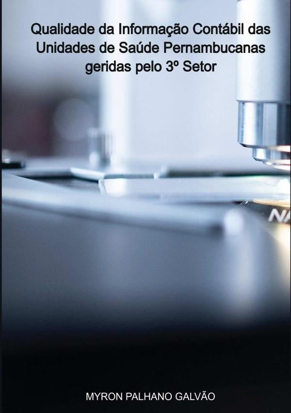 Qualidade Da Informação Contábil Das Unidades De Saúde Pernambucanas Geridas Pelo 3º Setor | Myron Palhano Galvao Sobrinho