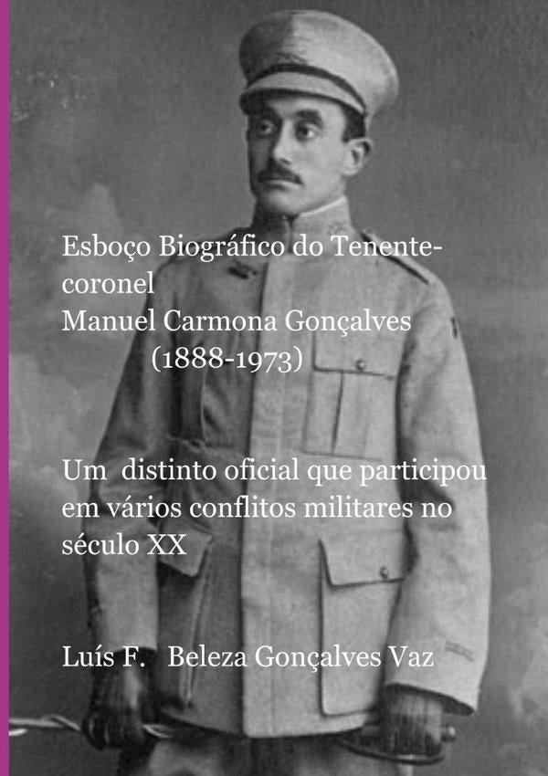 Esboço Biográfico Do Tenente-coronel  Manuel Carmona Gonçalves (1888-1973) | Luís Filipe Beleza Gonçalves Vaz