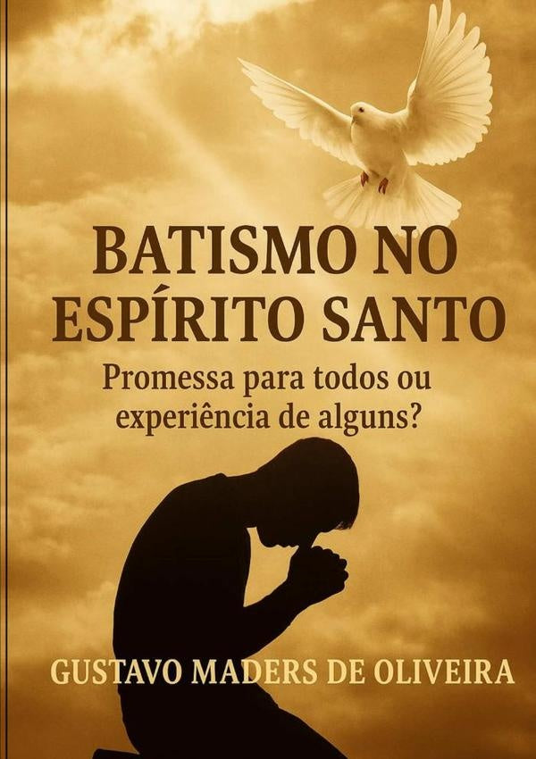 Batismo No Espírito Santo | Gustavo Maders De Oliveira