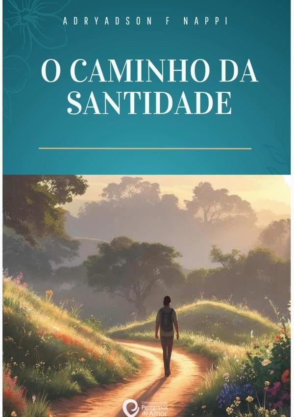 O Caminho Da Santidade | Adryadson Flabio Nappi