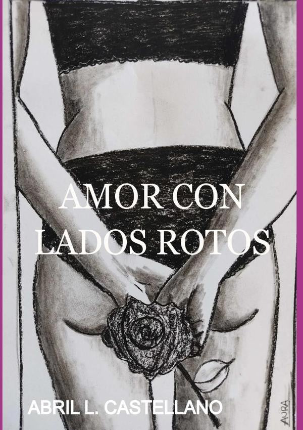 Amor Con Lados Rotos | Abril L. Castellano